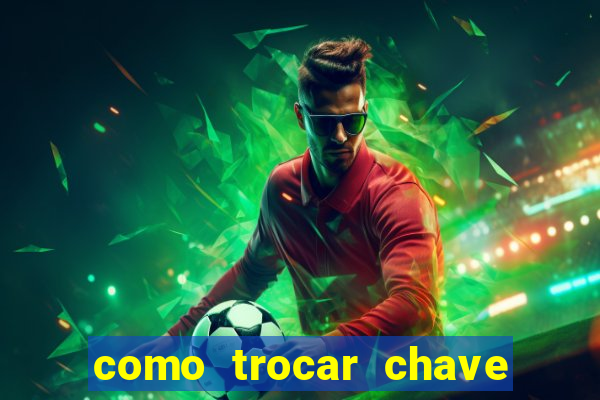 como trocar chave pix do jogo do tigre